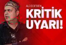 Ali Ece'den Kritik Uyarı!