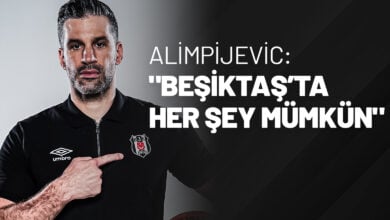 Alimpijevic Beşiktaş’ta Her Şey Mümkün