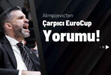 Alimpijevic’ten Çarpıcı EuroCup Yorumu!