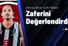 Anthony Brown Türk Telekom Zaferini Değerlendirdi!