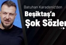 Batuhan Karadeniz’den Beşiktaş’a Şok Sözler!
