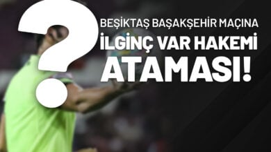 Beşiktaş Başakşehir Maçına İlginç VAR Hakemi Ataması!