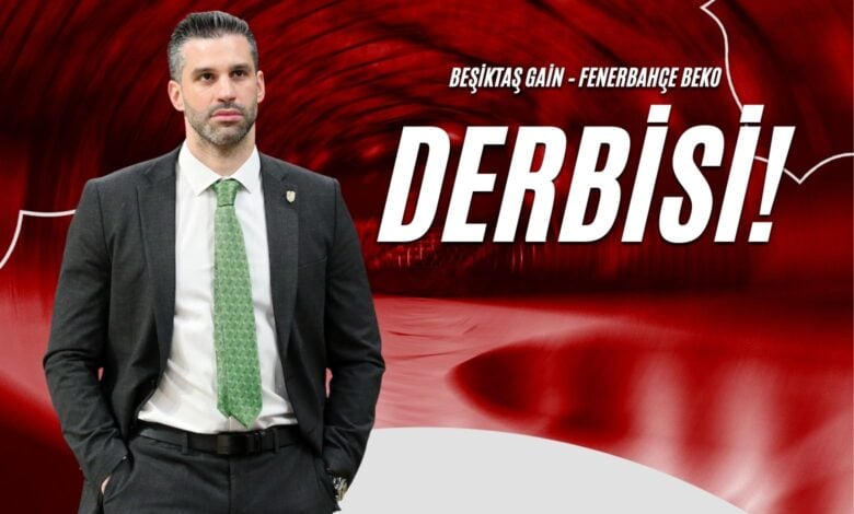Beşiktaş GAİN – Fenerbahçe Beko Derbisi!