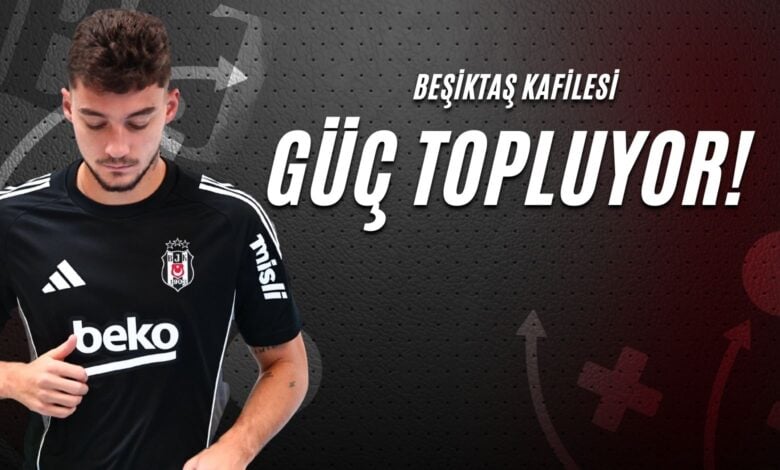 Beşiktaş Kafilesi Güç Topluyor!