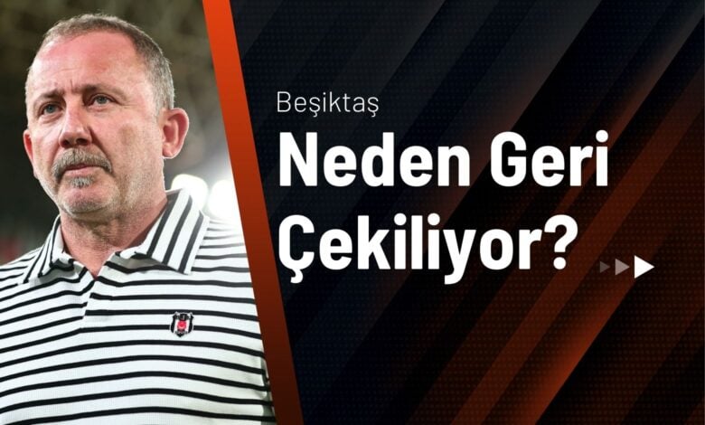 Beşiktaş Neden Geri Çekiliyor