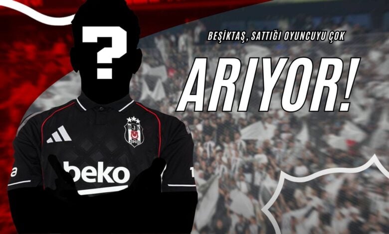 Beşiktaş, Sattığı Oyuncuyu Çok Arıyor!
