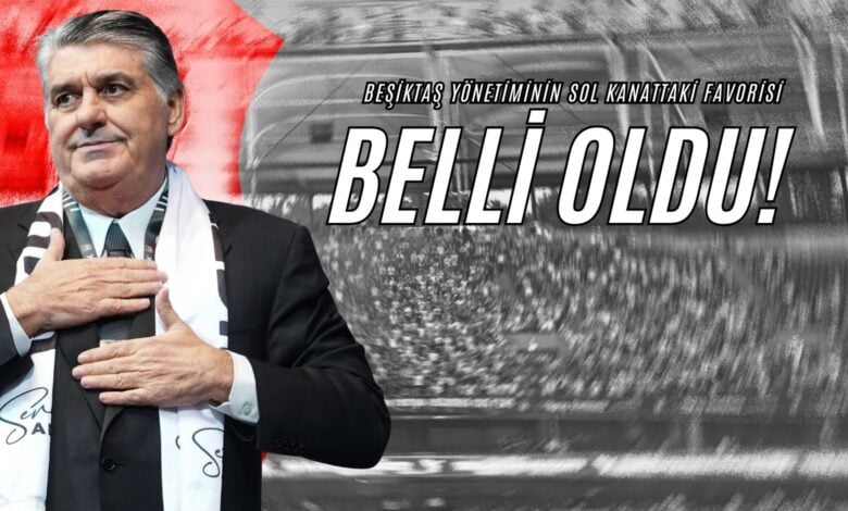 Beşiktaş Yönetiminin Sol Kanattaki Favorisi Belli Oldu!