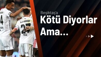 Beşiktaş’a Kötü Diyorlar Ama…