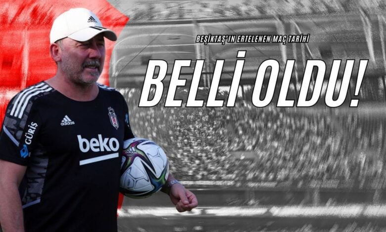 Beşiktaş’ın Ertelenen Maç Tarihi Belli Oldu!