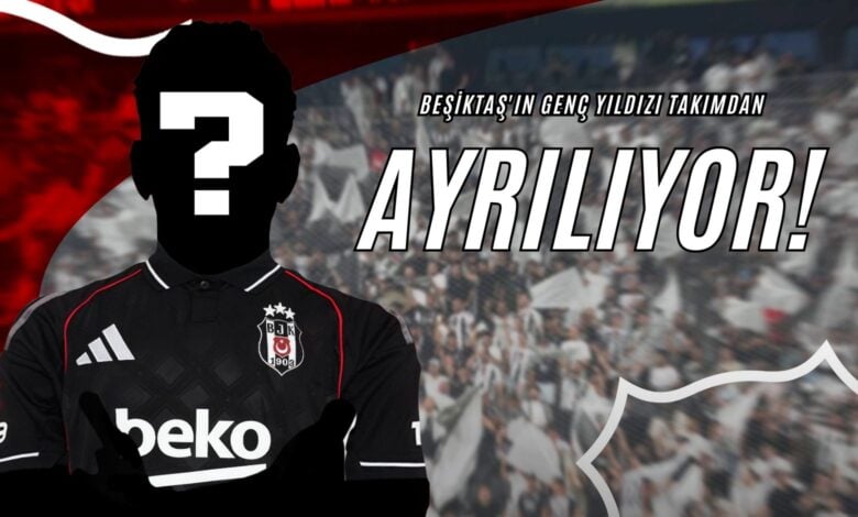 Beşiktaş'ın Genç Yıldızı Takımdan Ayrılıyor!