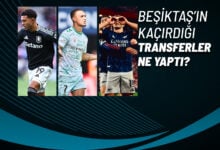 Beşiktaş’ın Kaçırdığı Transferler Ne Yaptı