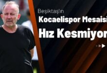 Beşiktaş'ın Kocaelispor Mesaisi Hız Kesmiyor!