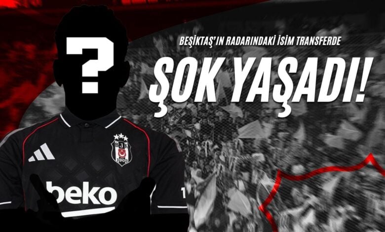 Beşiktaş’ın Radarındaki İsim Transferde Şok Yaşadı!