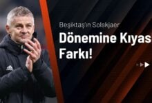 Beşiktaş’ın Solskjaer Dönemine Kıyasla Farkı!