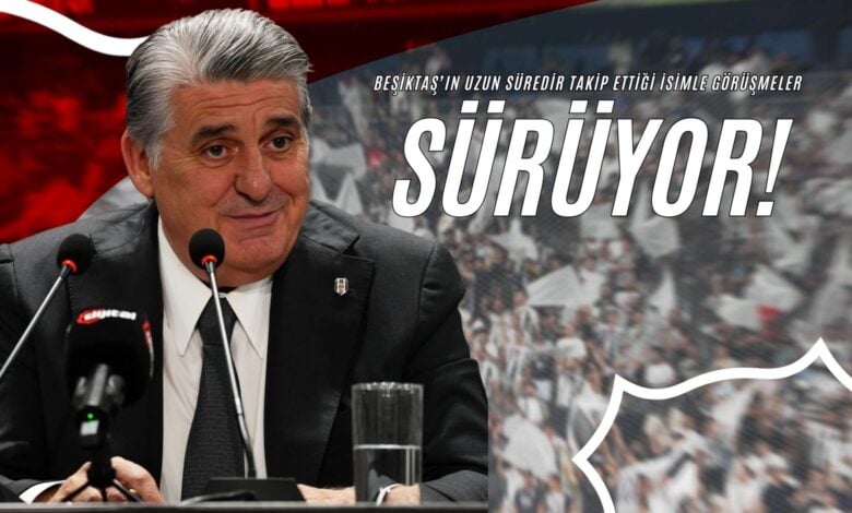 Beşiktaş’ın Uzun Süredir Takip Ettiği İsimle Görüşmeler Sürüyor!