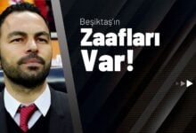 Beşiktaş’ın Zaafları Var!