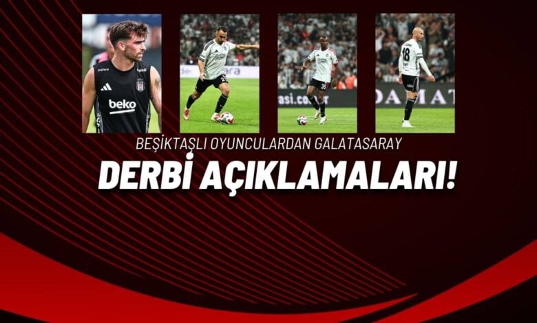 Beşiktaşlı Oyunculardan Galatasaray Derbi Açıklamaları!