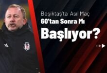 Beşiktaş’ta Asıl Maç 60’tan Sonra mı Başlıyor