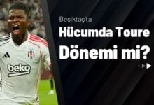 Beşiktaş’ta Hücumda Toure Dönemi mi