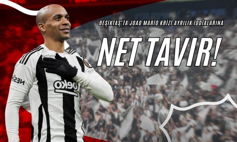 Beşiktaş’ta Joao Mario Krizi Ayrılık İddialarına Net Tavır!