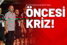 Beşiktaş’ta Kayseri Maçı Öncesi Kriz!