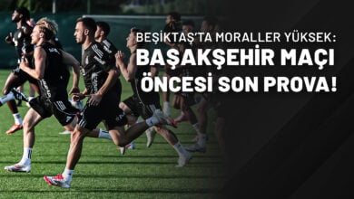 Beşiktaş’ta Moraller Yüksek Başakşehir Maçı Öncesi Son Prova!