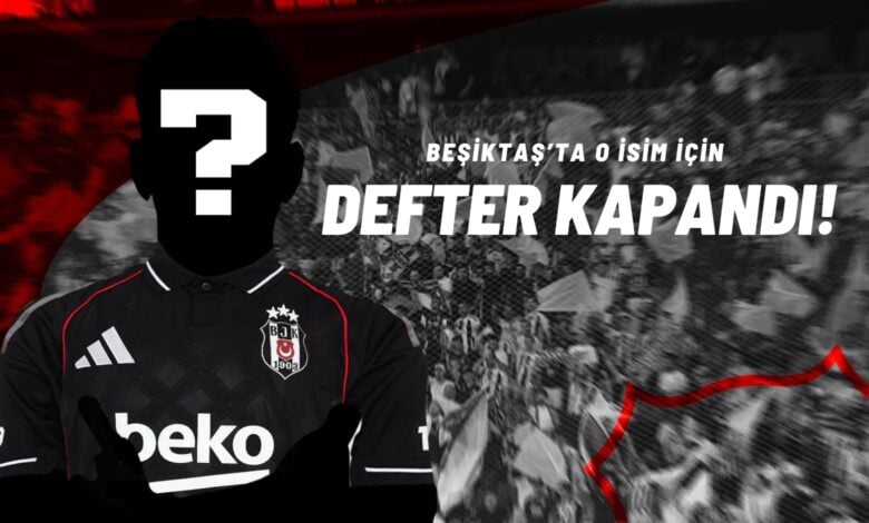 Beşiktaş’ta O İsim İçin Defter Kapandı!