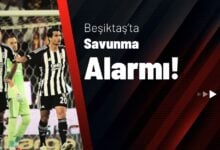 Beşiktaş’ta Savunma Alarmı!