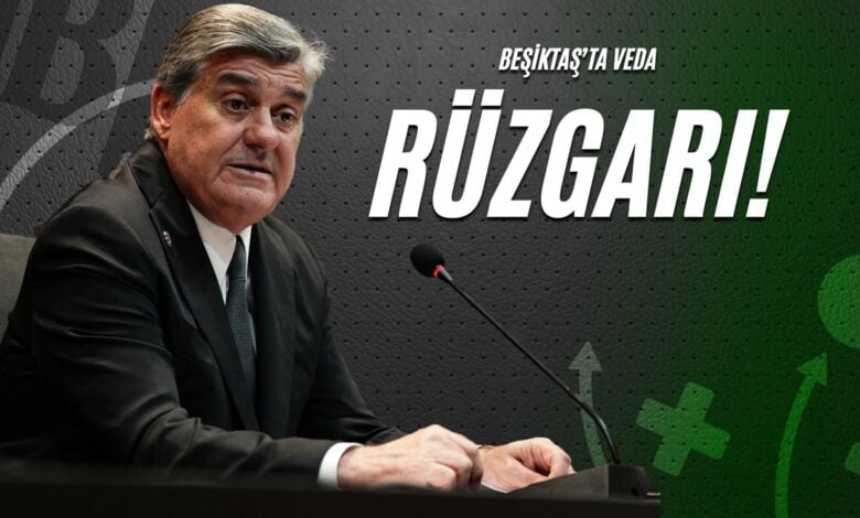 Beşiktaş’ta Veda Rüzgarı