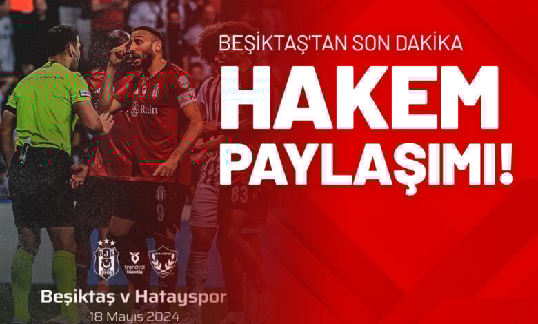 Beşiktaş'tan Son Dakika Hakem Paylaşımı!