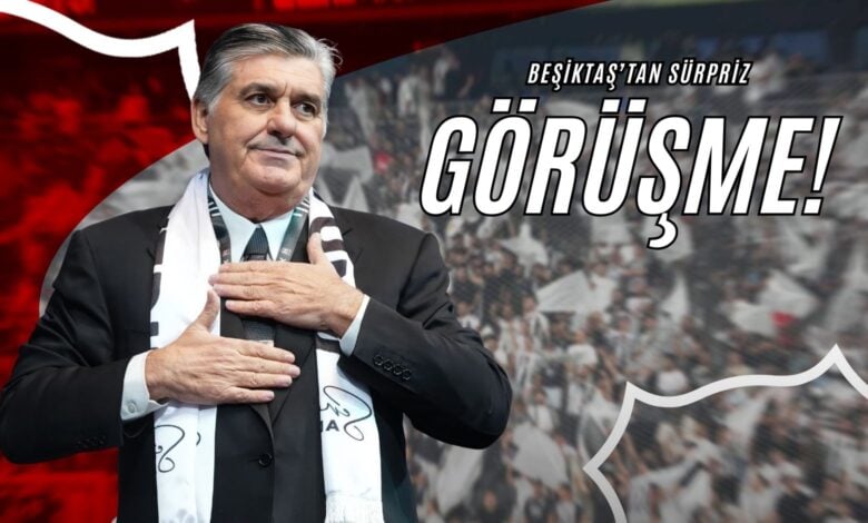 Beşiktaş’tan Sürpriz Görüşme!
