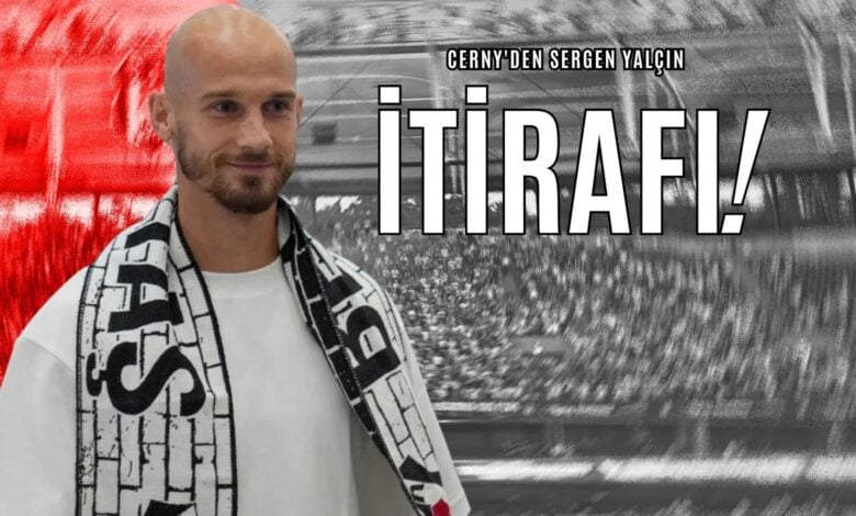 Cerny'den Sergen Yalçın İtirafı!