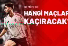 Demir Ege Hangi Maçları Kaçıracak