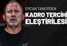 Ercan Taner’den Kadro Tercihi Eleştirilesi!
