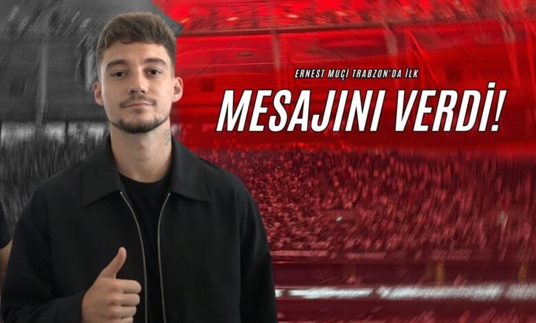 Ernest Muçi Trabzon'da İlk Mesajını Verdi!