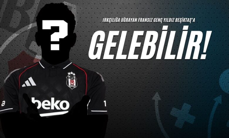 Irkçılığa Uğrayan Fransız Genç Yıldız Beşiktaş’a Gelebilir!