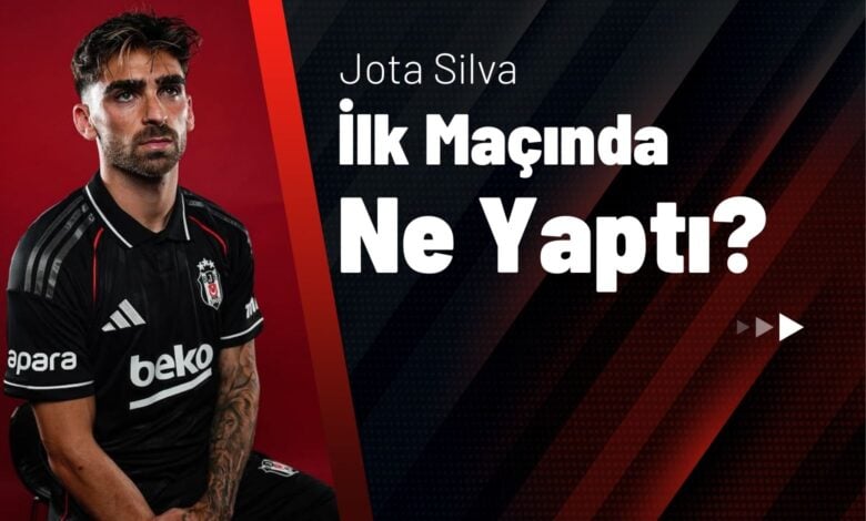 Jota Silva İlk Maçında Ne Yaptı