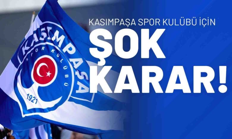 Kasımpaşa Spor Kulübü İçin Şok Karar!