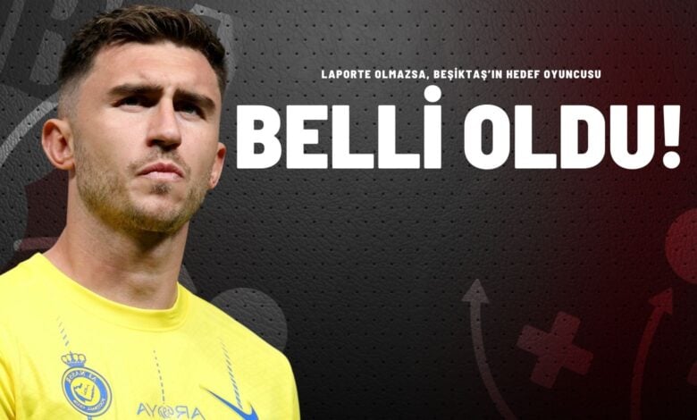 Laporte Olmazsa, Beşiktaş’ın Hedef Oyuncusu Belli Oldu!