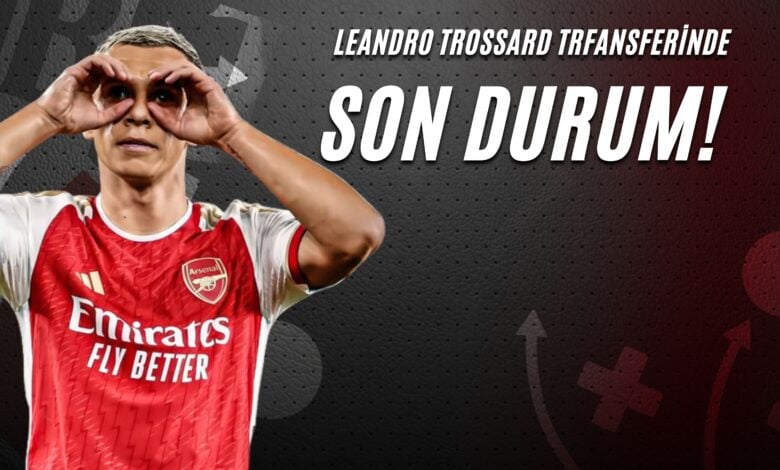 Leandro Trossard Transferinde Son Durum!