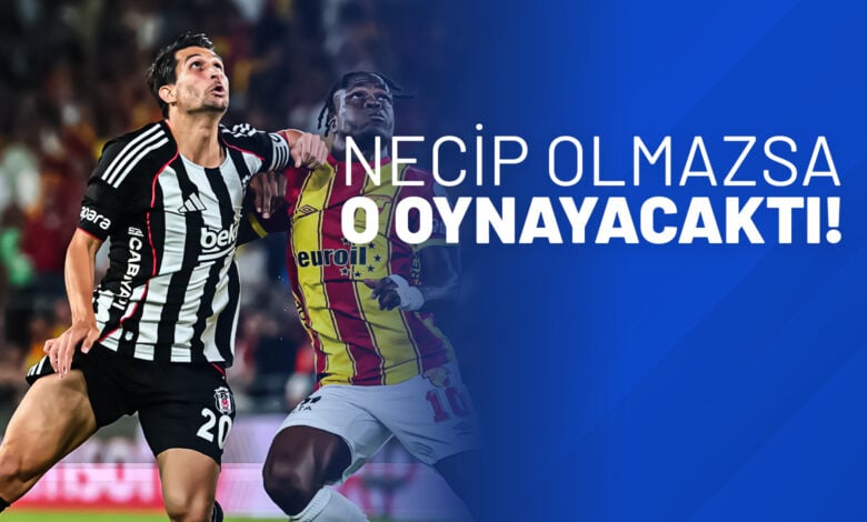 Necip Olmazsa O Oynayacaktı!