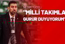 Nedim Yücel Milli Takımla Gurur Duyuyorum