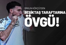 Orkun Kökçü'den Beşiktaş Taraftarına Övgü!