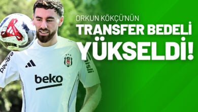 Orkun Kökçü’nün Transfer Bedeli Yükseldi!
