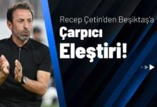 Recep Çetin’den Beşiktaş’a Sert Eleştiri