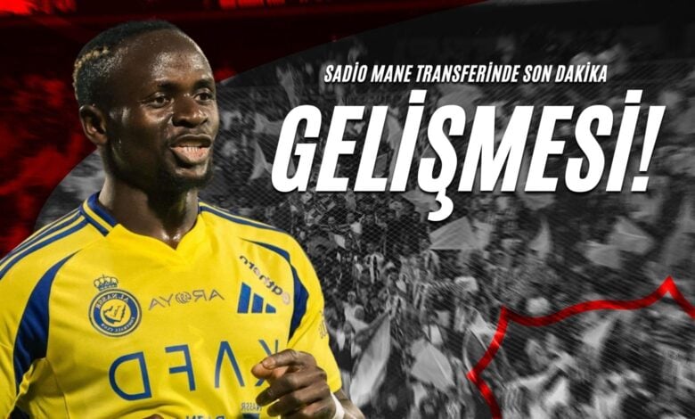 Sadio Mane Transferinde Son Dakika Gelişmesi!