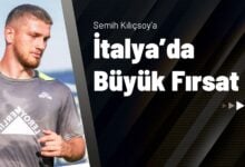 Semih Kılıçsoy’a İtalya'da Büyük Fırsat!