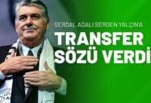 Serdal Adalı Sergen Yalçın’a Transfer Sözü Verdi!