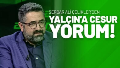 Serdar Ali Çelikler’den Yalçın’a Cesur Yorum!