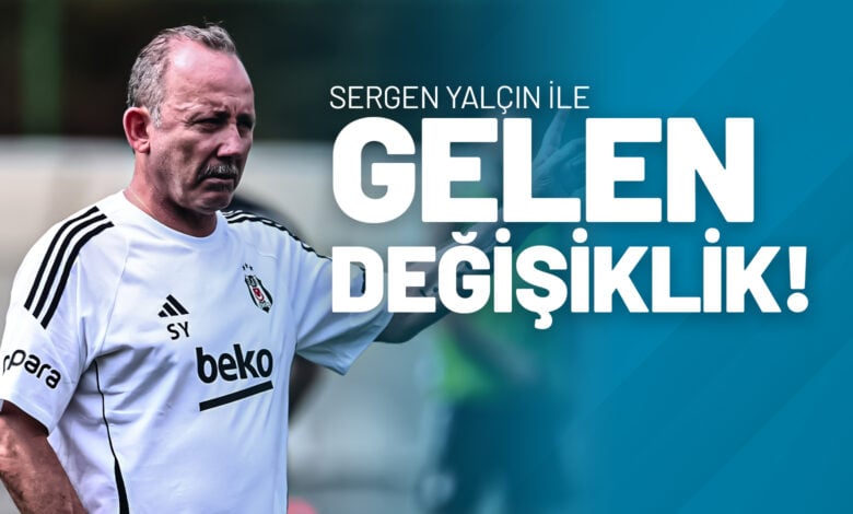 Sergen Yalçın İle Gelen Değişiklik!